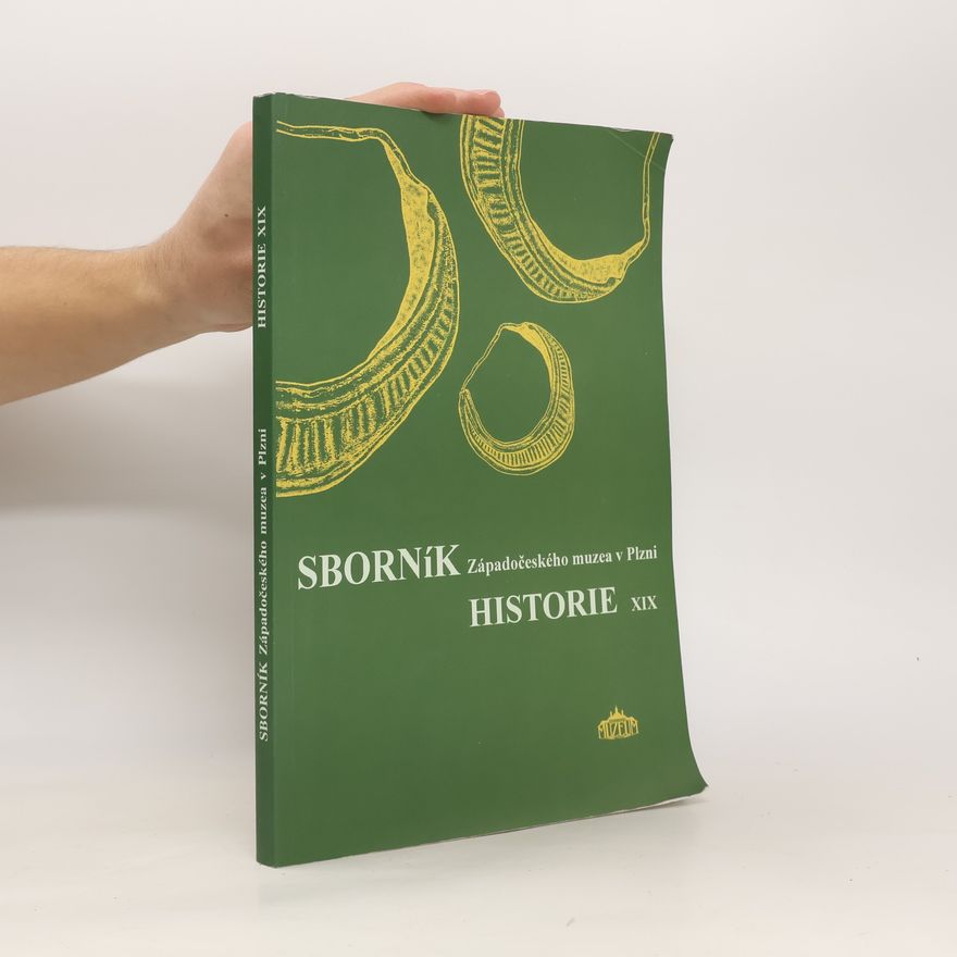 Autorenkollektiv Sborník Západočeského muzea v Plzni. Historie. XIX