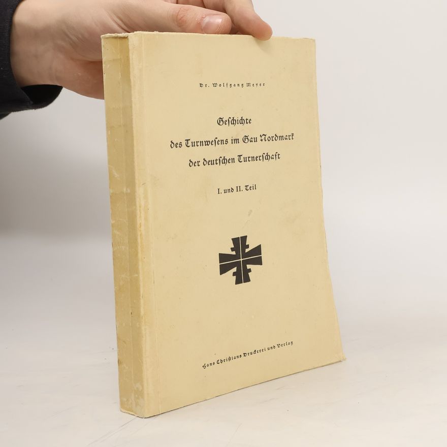 Wolfgang Meyer Geschichte des Turnwesens im Gau Nordmarf der deutschen Turnerschaft