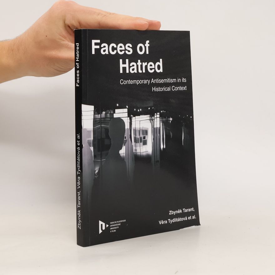 Věra Tydlitátová Faces of Hatred. Contemporary Antisemitism in its Historical Context