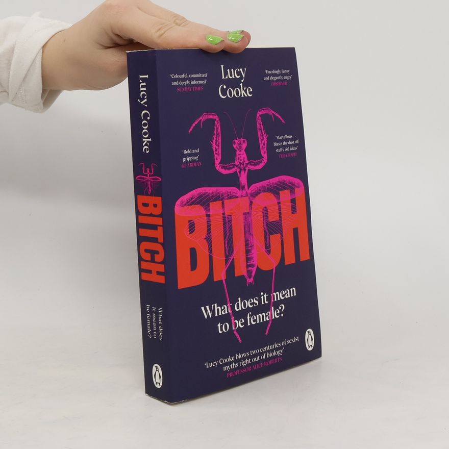 Lucy Cooke Bitch : What Does It Mean to Be Female?