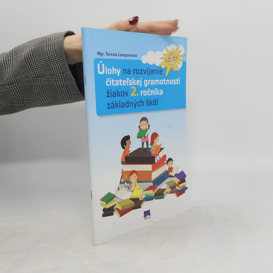 Terézie Lampartová Úlohy na rozvíjanie čitateľskej gramotnosti žiakov 2. ročníka základných škôl