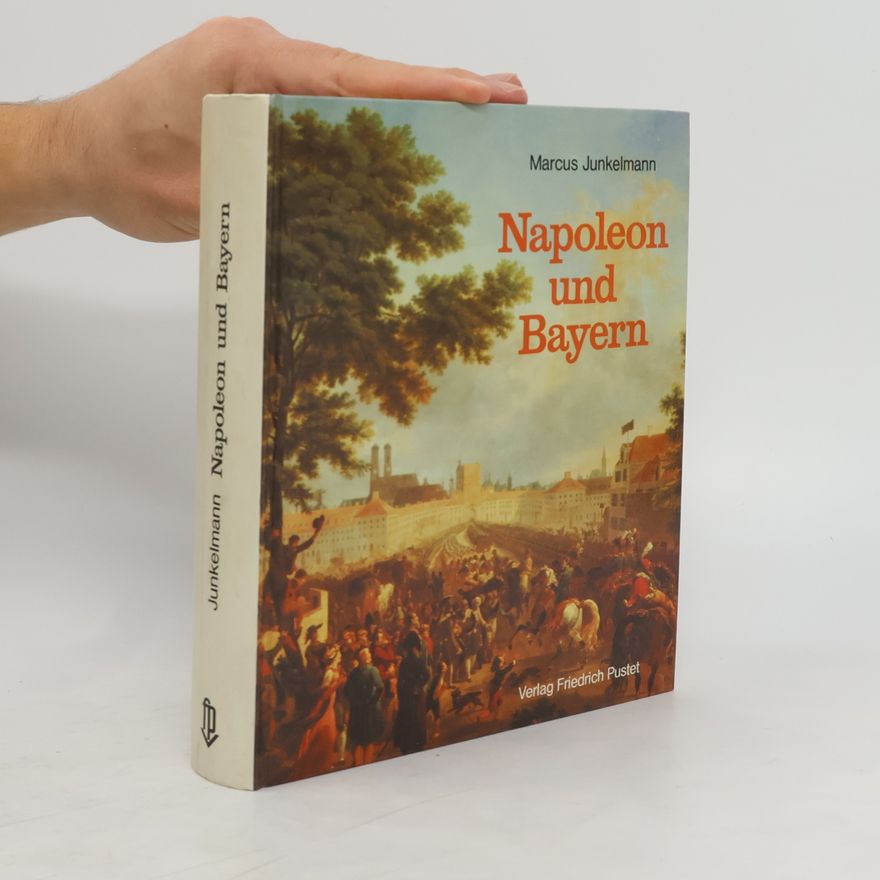 Marcus Junkelmann Napoleon und Bayern