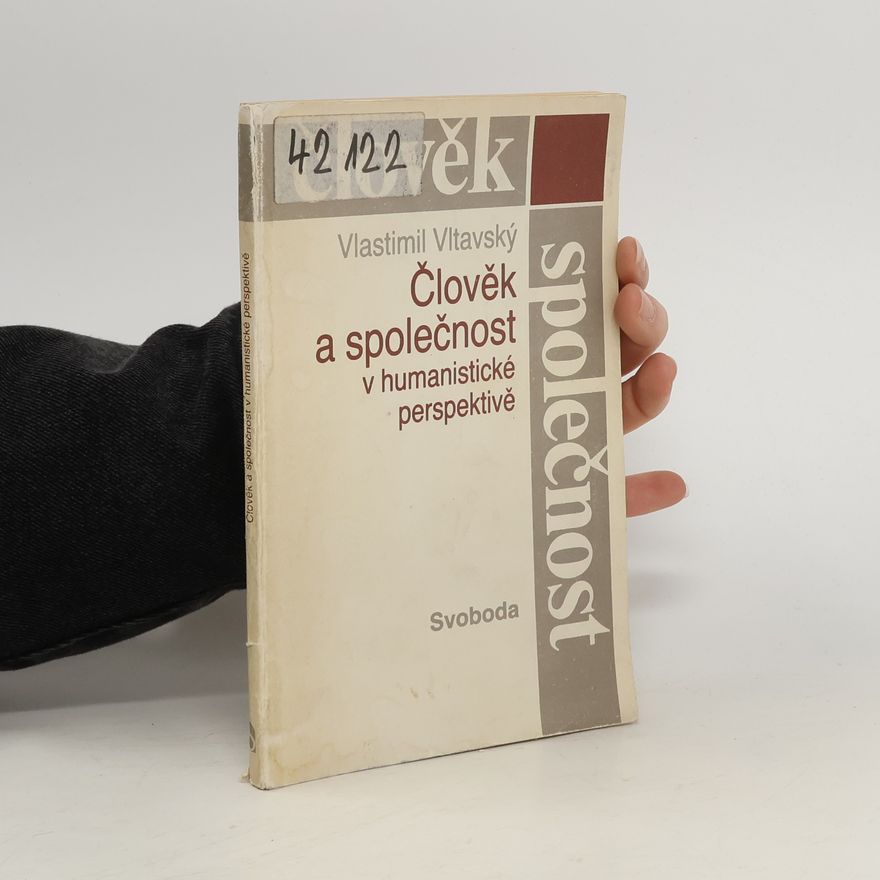 Vlastimil Vltavský Člověk a společnost v humanistické perspektivě