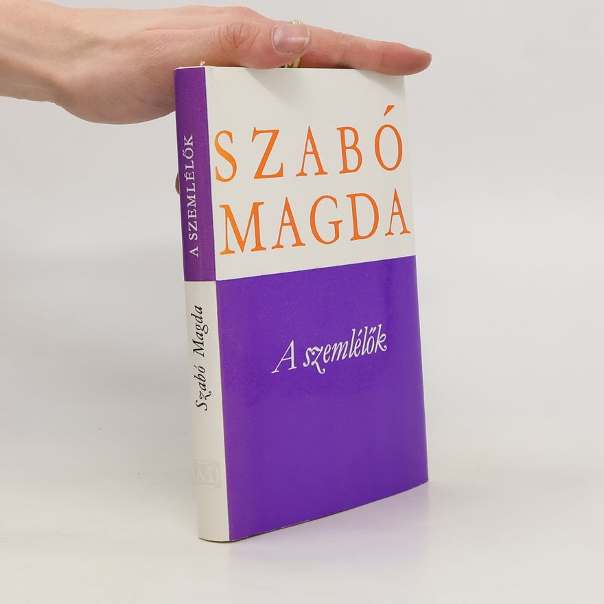 Magda Szabó A szemlélök
