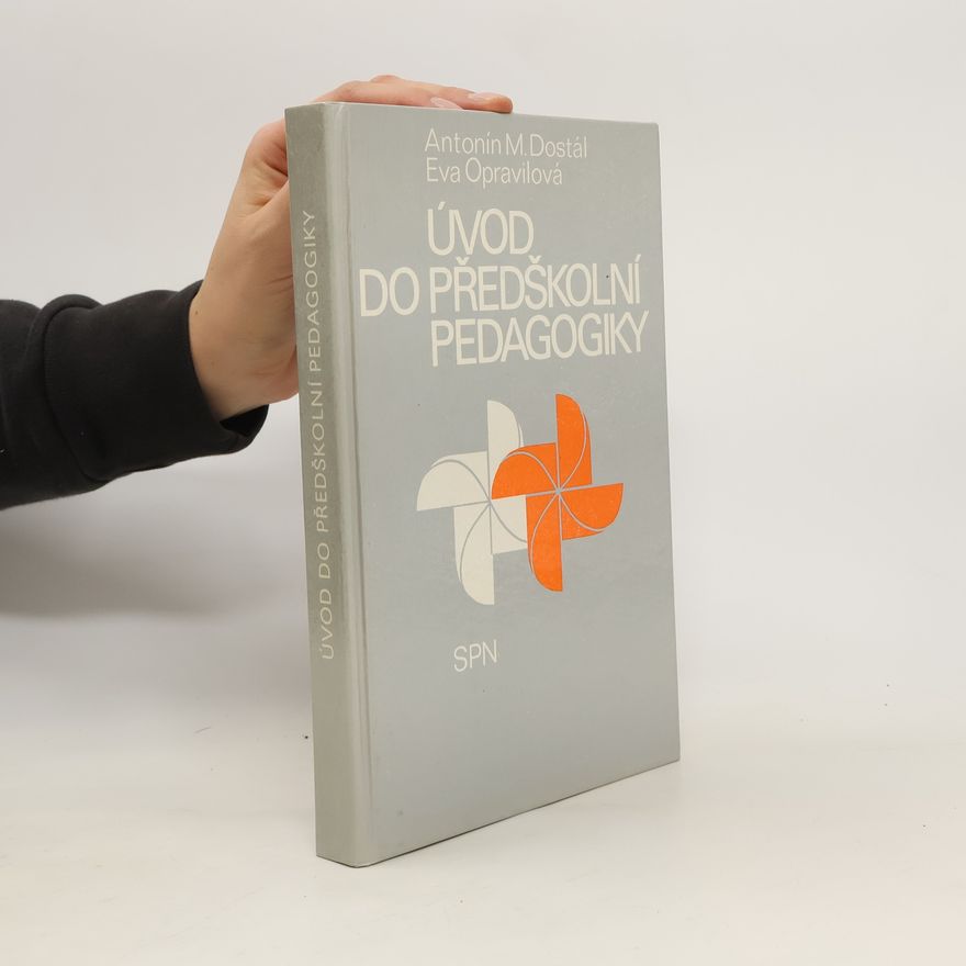 Antonín M. Dostál, Eva Opravilová Úvod do předškolní pedagogiky