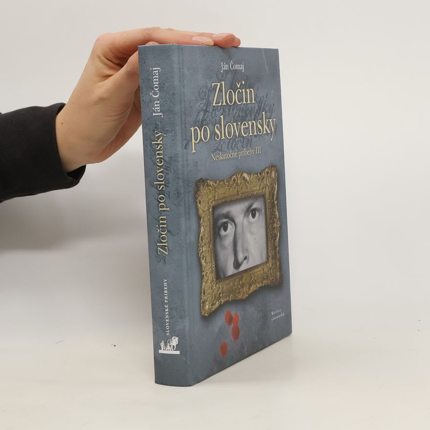 Ján Čomaj Zločin po slovensky: Neskutočné príbehy III