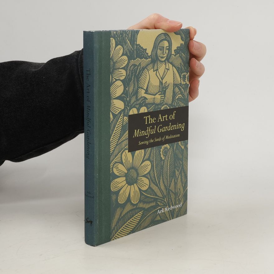 Ark Redwood The Art of Mindful Gardening