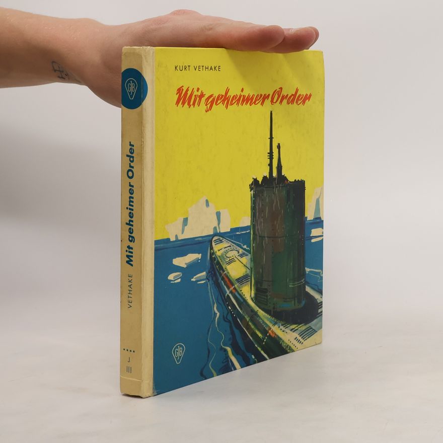 Kurt Vethake Mit geheimer Order