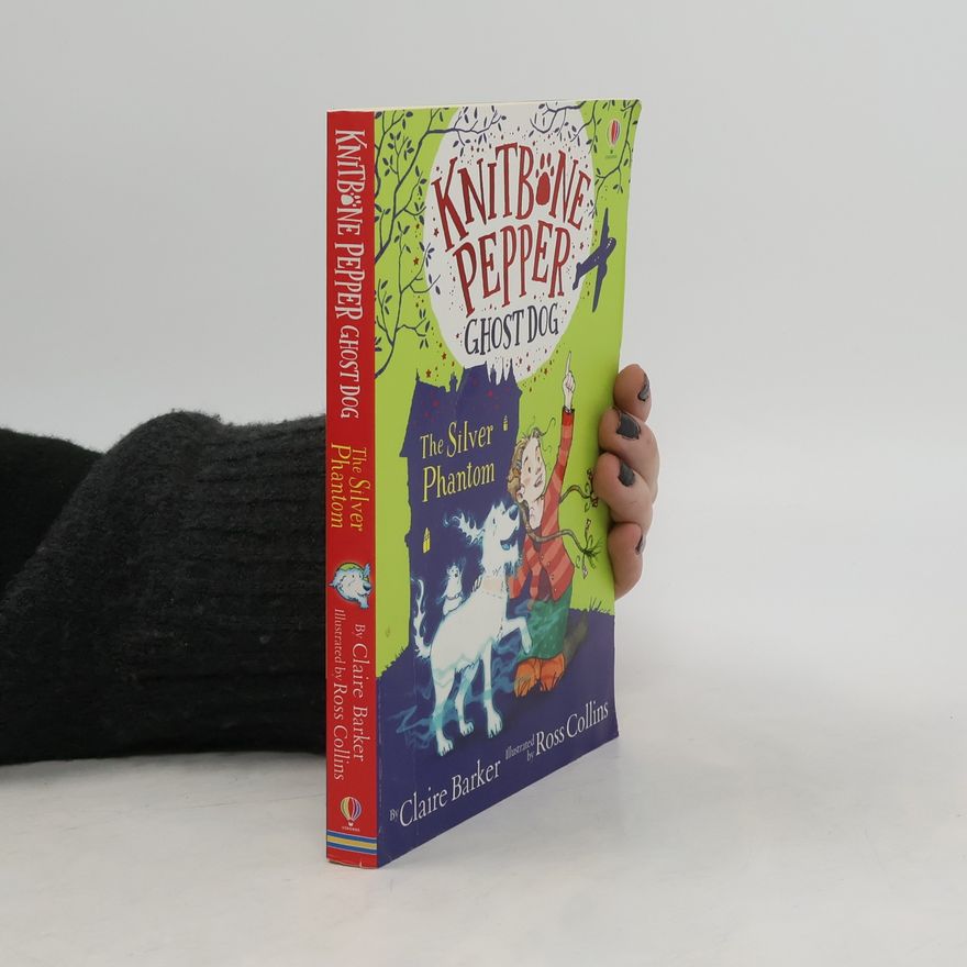 Claire Barker Knitbone Pepper and the Silver Phantom