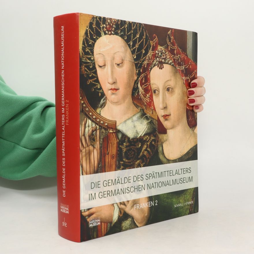 Autorenkollektiv Die Gemälde des Spätmittelalters im Germanischen Nationalmuseum