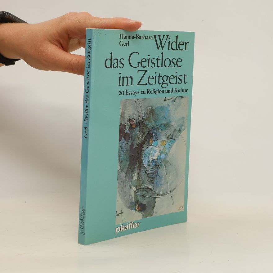 Hanna-Barbara Gerl Wider das Geistlose im Zeitgeist
