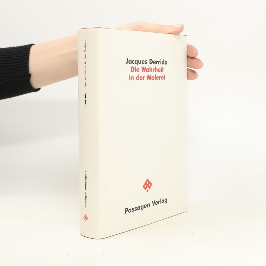Jacques Derrida Die Wahrheit in der Malerei
