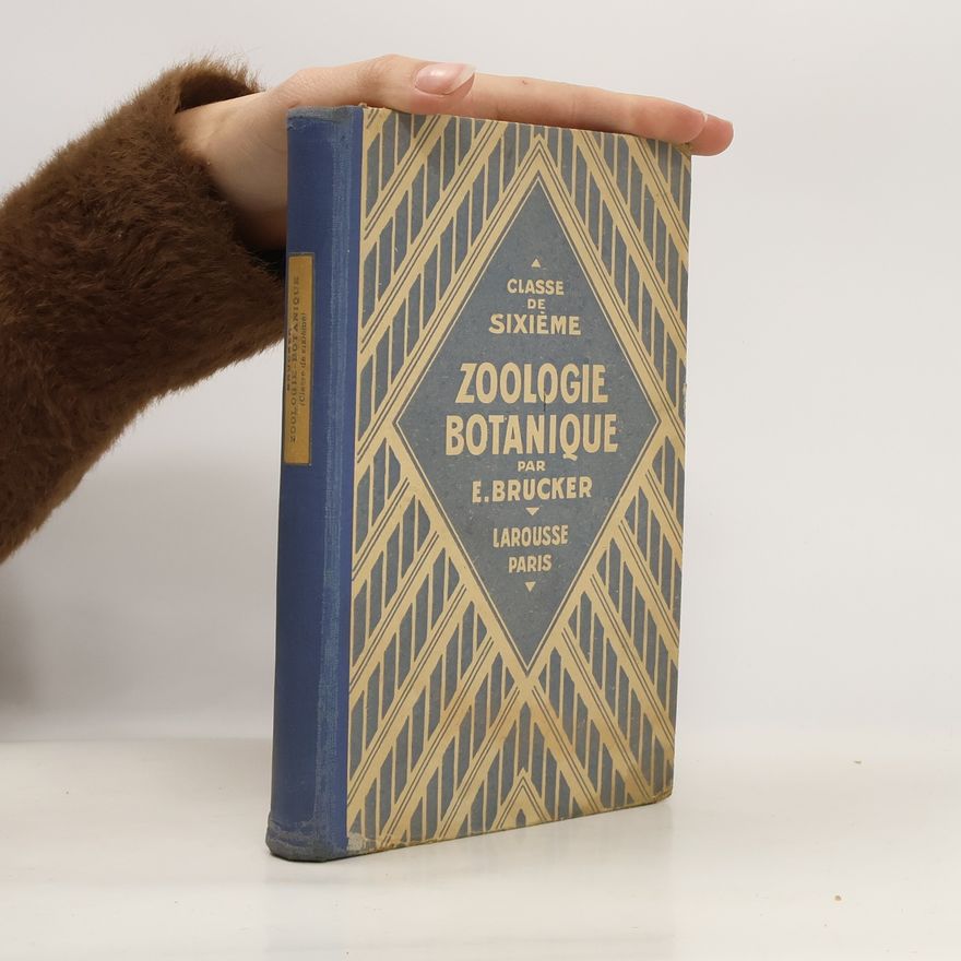 E. Brucker Classe de sixiéme. Zoologie, Botanique