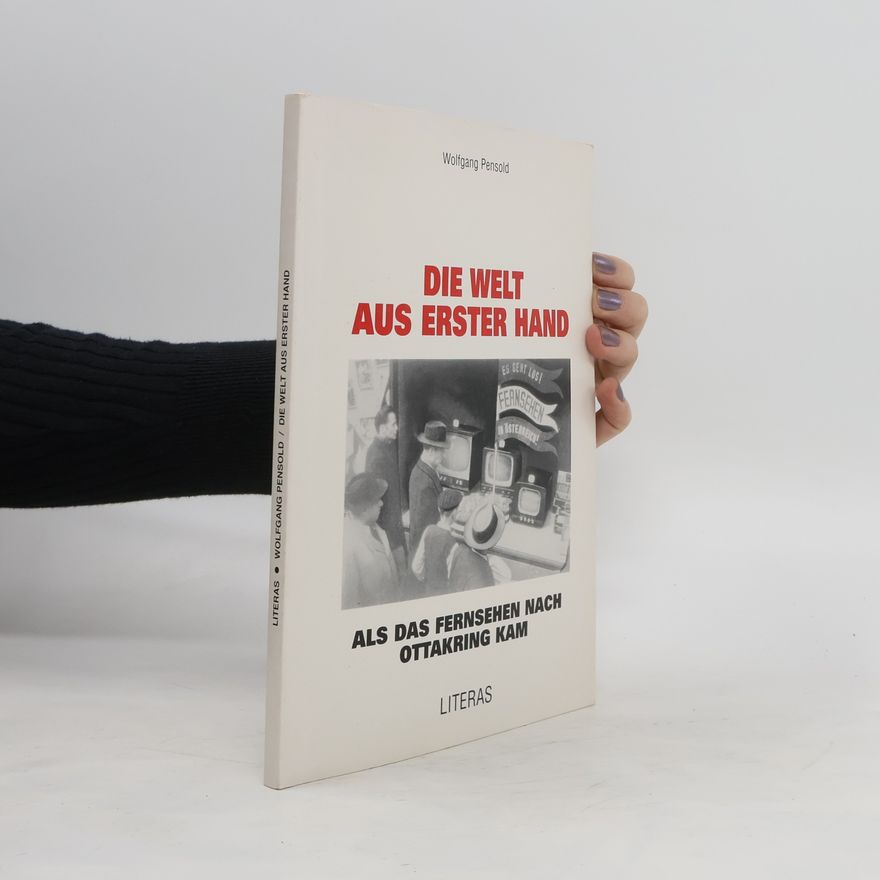 Wolfgang Pensold Die Welt aus erster Hand