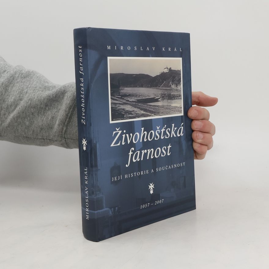 Miloslav Král Živohošťská farnost: její historie a současnost (1057-2007)
