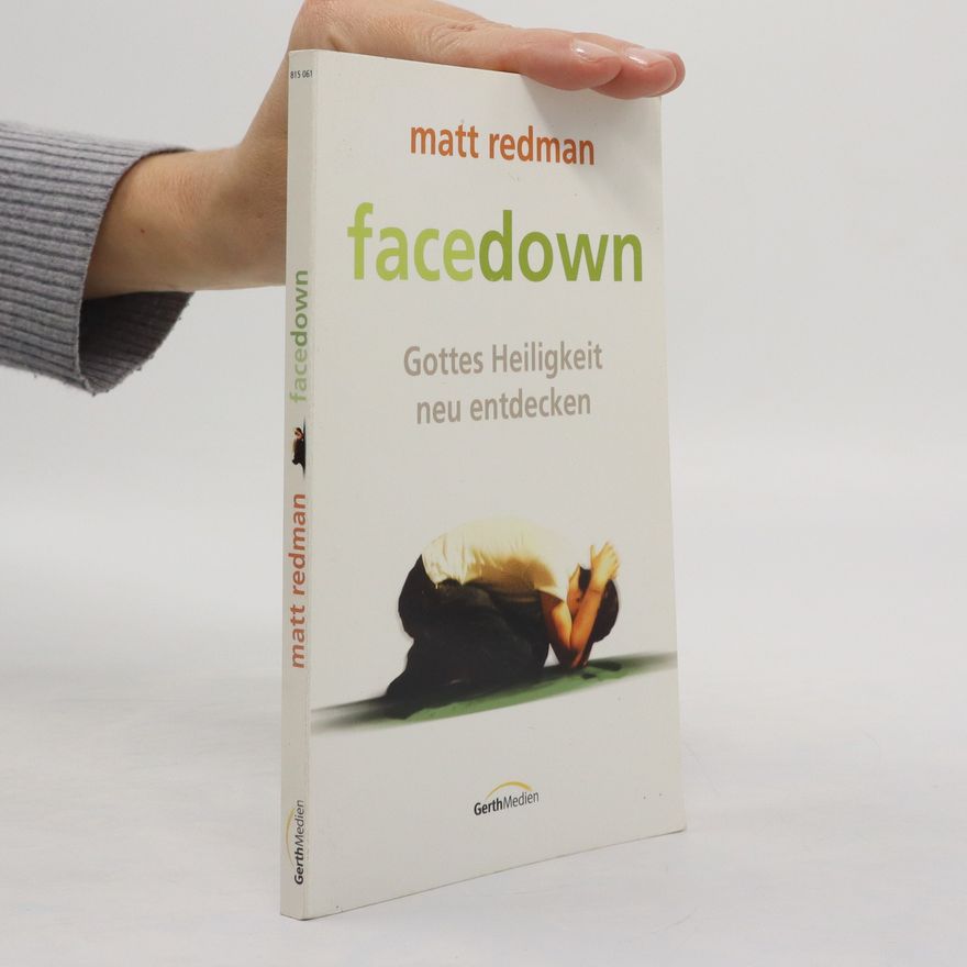 Matt Redman Facedown. Gottes Heiligkeit neu entdecken