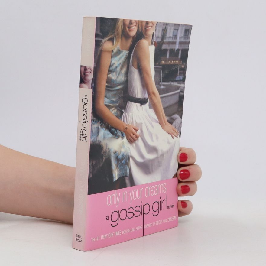 Cecily Von Ziegesar Gossip Girl #9: Only In Your Dreams