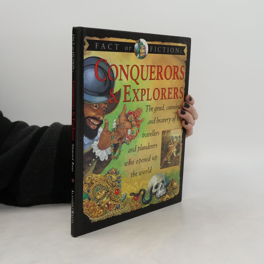 Stewart Ross Conquerors and Explorers. Fact or Fiction