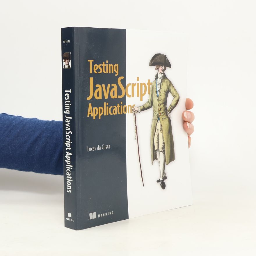 Lucas da Costa Testing JavaScript Applications