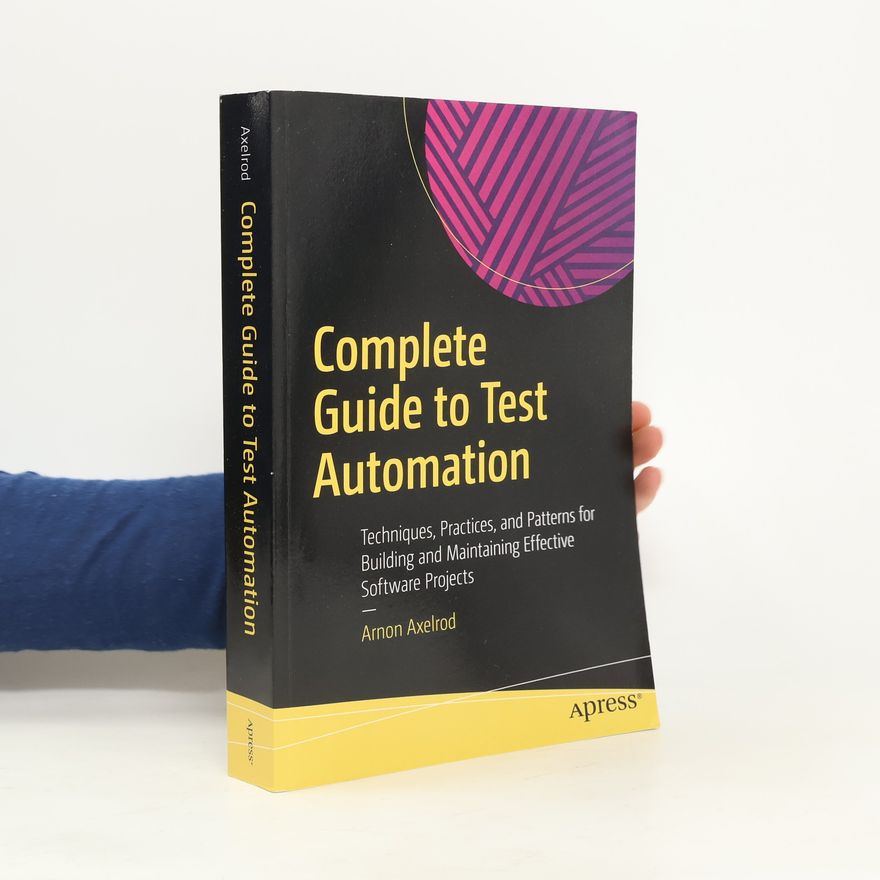 Arnon Axelrod Complete Guide to Test Automation