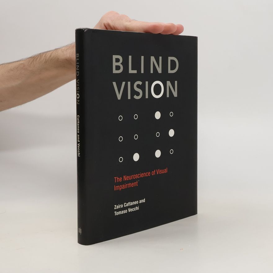 Tomaso Vecchi Blind Vision. The Neuroscience of Visual Impairment