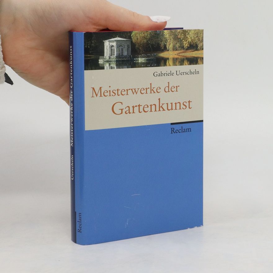 Gabriele Uerscheln Meisterwerke der Gartenkunst