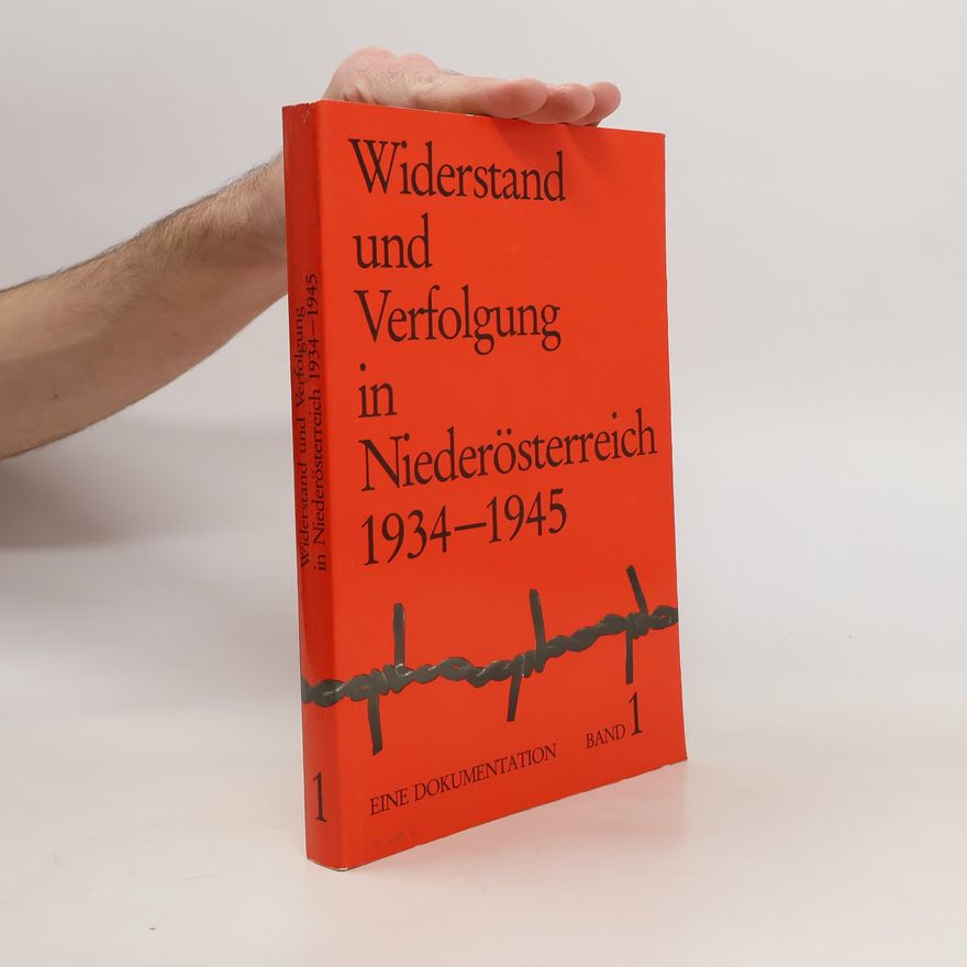 Christa Mehany-Mitterrutzner Widerstand und Verfolgung in Niederösterreich 1934-1945, Bd. 1