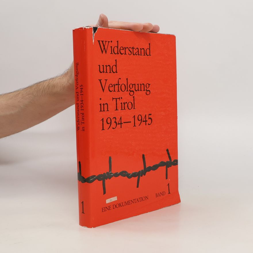 Autorenkollektiv Widerstand und Verfolgung in Tyrol 1934-1945, Band 1