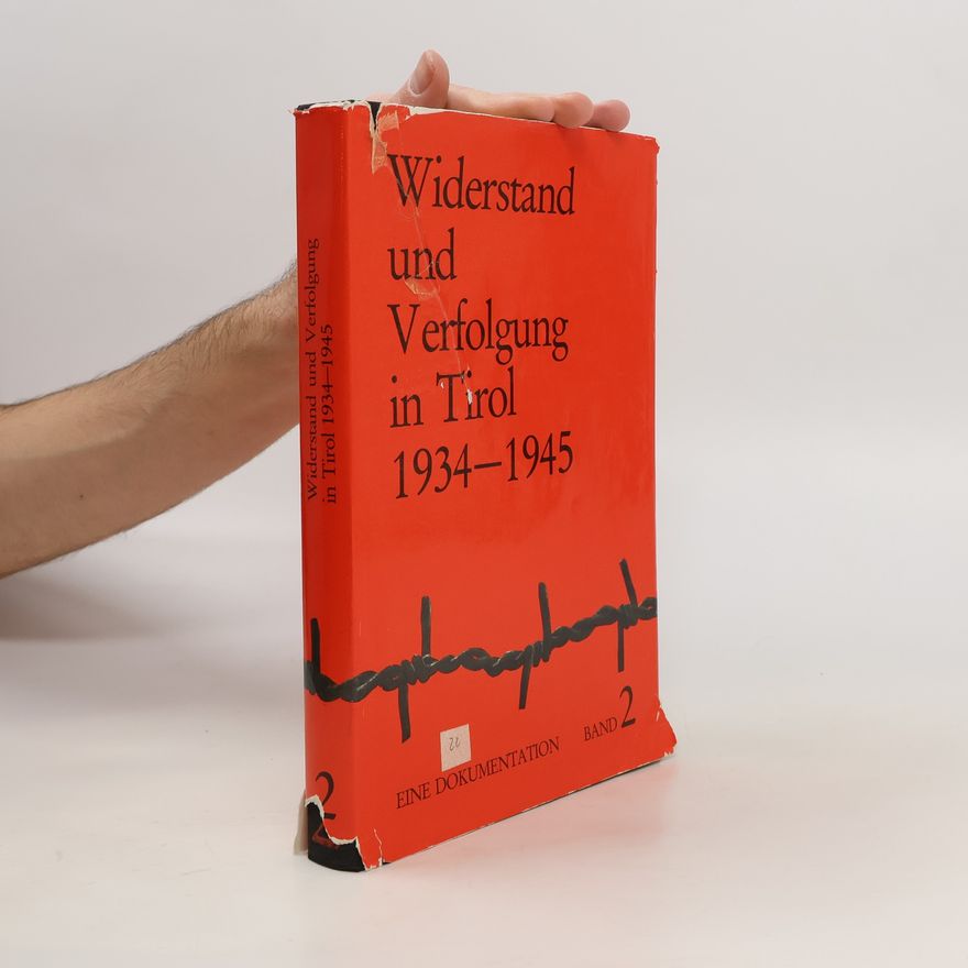 Autorenkollektiv Widerstand und Verfolgung in Tirol 1934-1945. Eine Dokumentation 2. Band