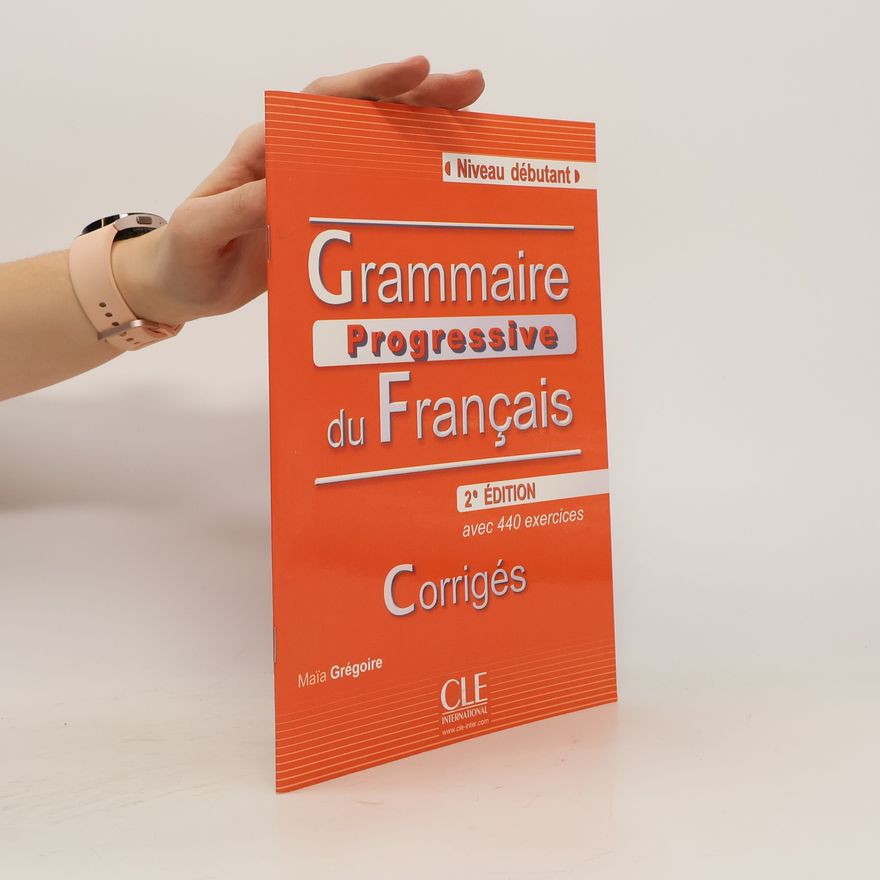 Maïa Grégoire Grammaire Progressive du Français. Niveau Debutant. Corrigés