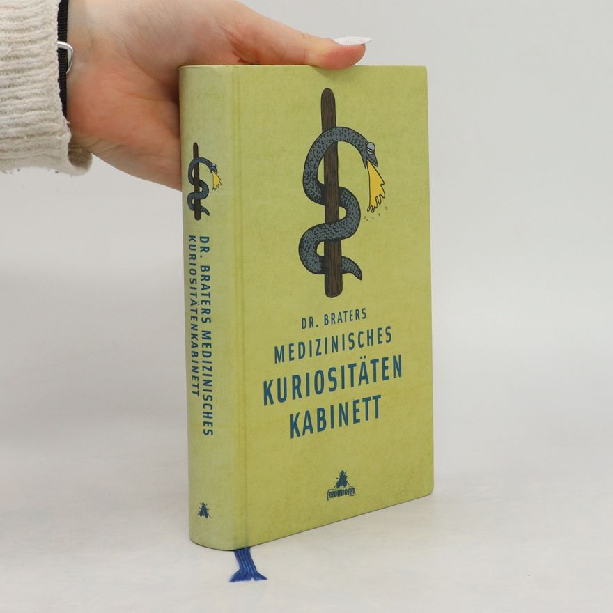 Jürgen Brater Dr. Braters medizinisches Kuriositätenkabinett