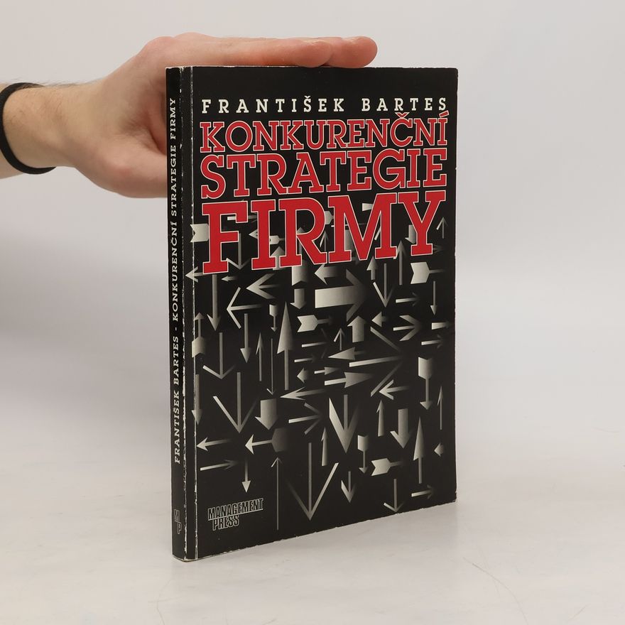 František Bartes Konkurenční strategie firmy