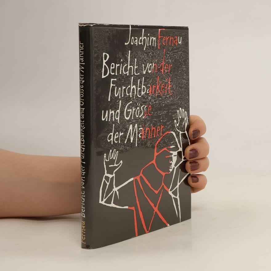 Joachim Fernau Bericht von der Furchtbarkeit und Grösse der Männer
