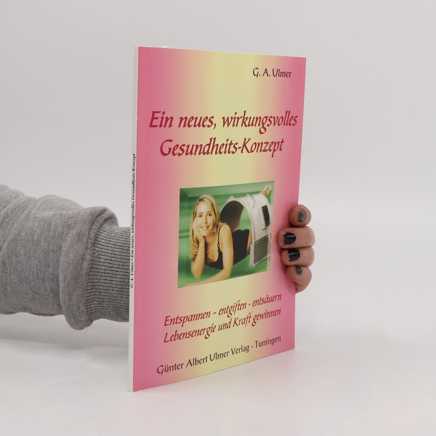 Günter A. Ulmer Ein neues, wirkungsvolles Gesundheits-Konzept