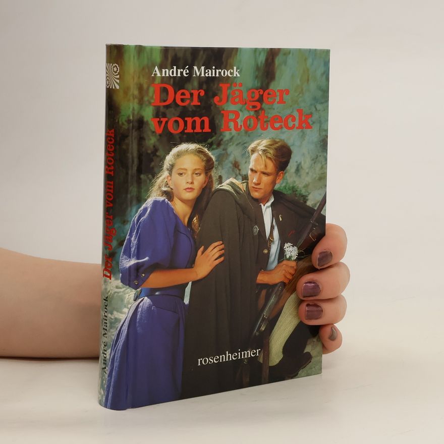 André Mairock Der Jäger vom Roteck