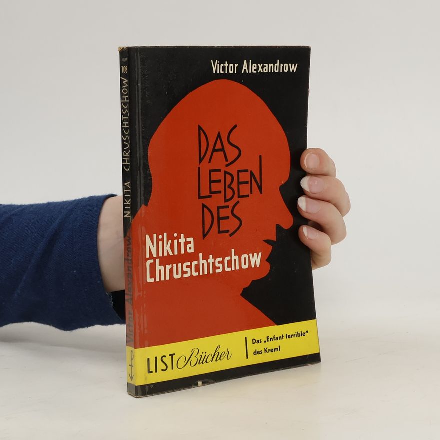 Victor Alexandrow Das Leben des Nikita Chruschtschow