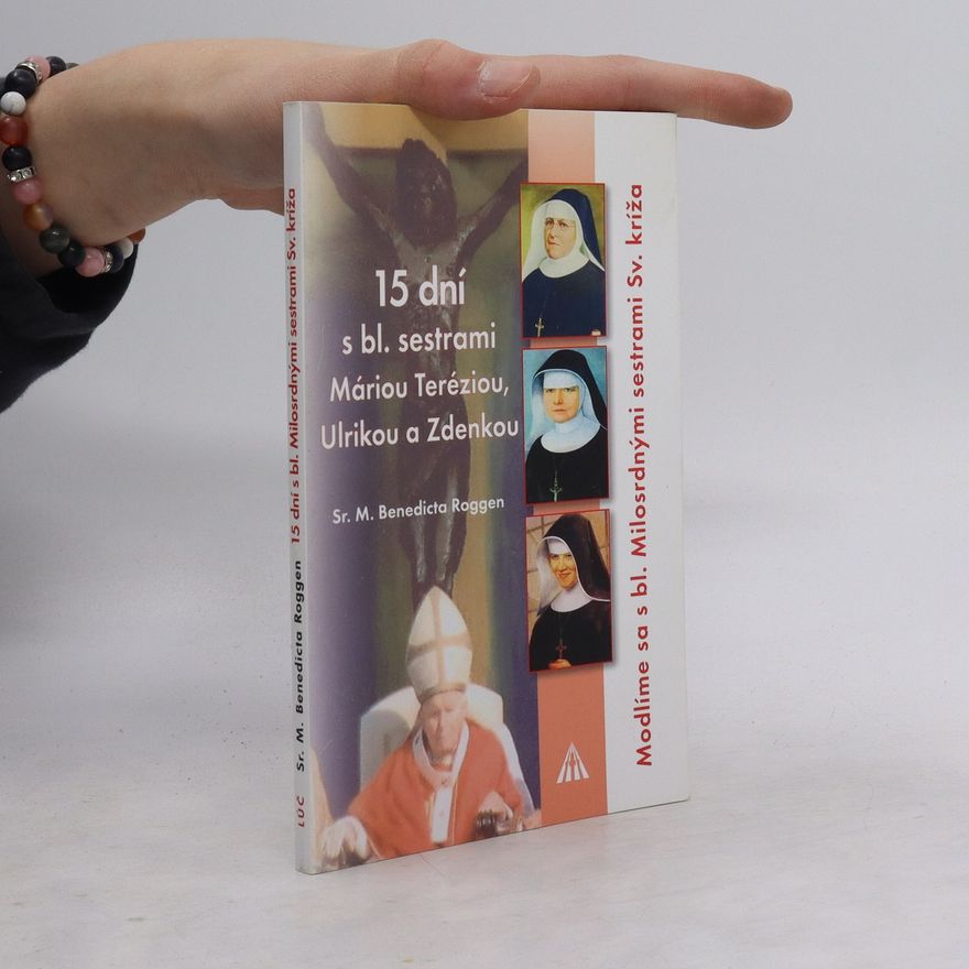 M. Benedicta Roggen 15 dní s bl. sestrami Máriou Teréziou, Ulrikou a Zdenkou