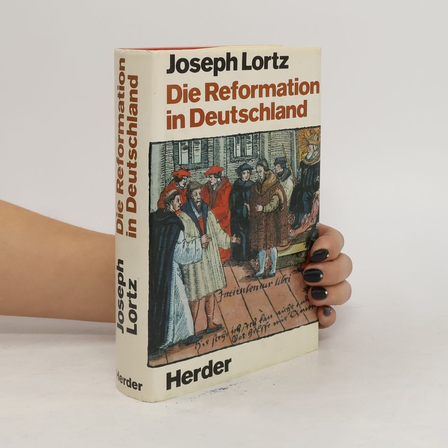 Joseph Adam Lortz Die Reformation in Deutschland