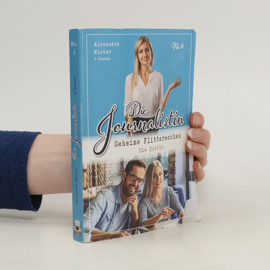 Alexandra Winter Die Journalistin. Nr 6. Geheime Flitterwochen. Die Diebin