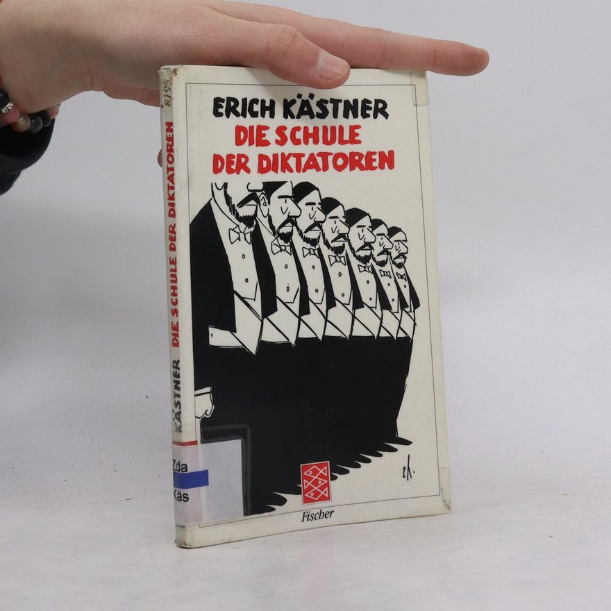 Erich Kästner Die Schule der Diktatoren. Eine Komödie in neun Bildern