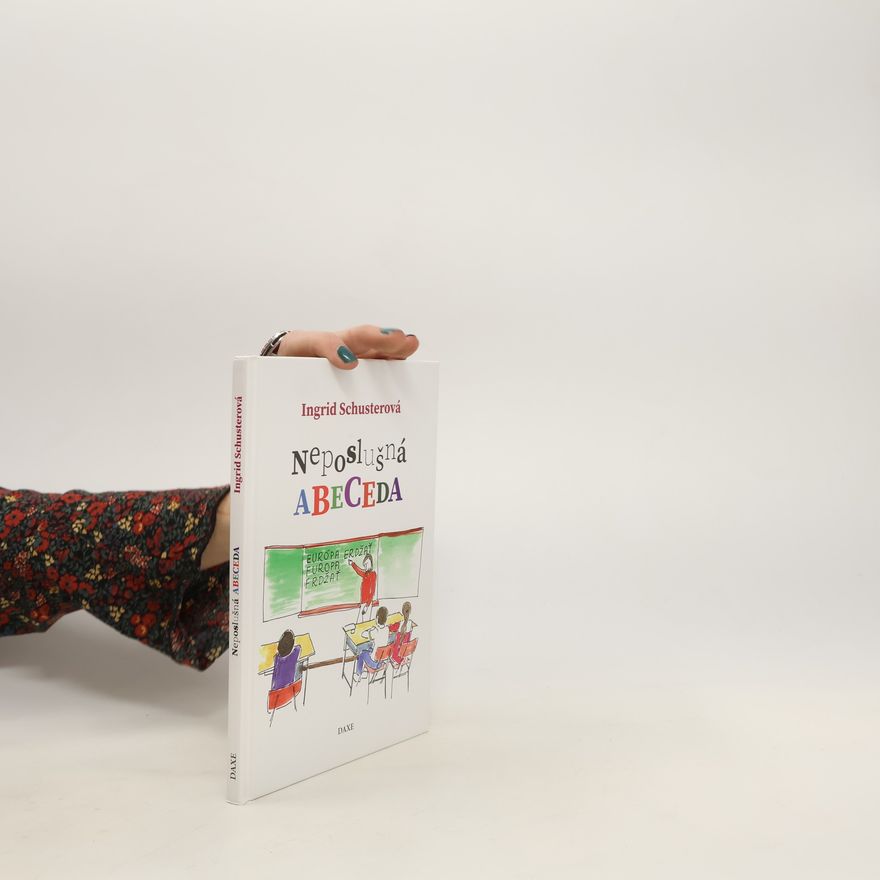 Ingrid Schuster Neposlušná abeceda