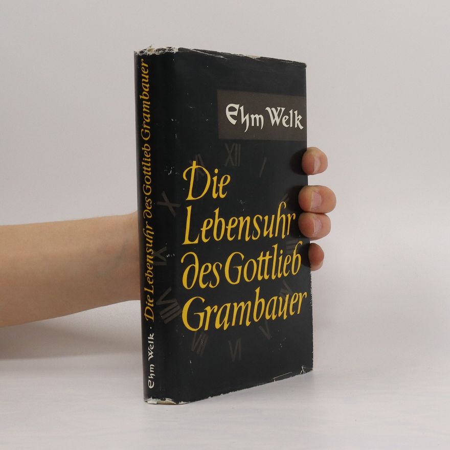 Ehm Welk Die Lebensuhr des Gottlieb Grambauer