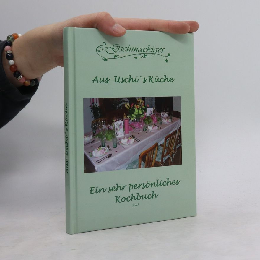 Ursula Polasek Aus Uschi's Küche. Ein sehr persönliches Kochbuch