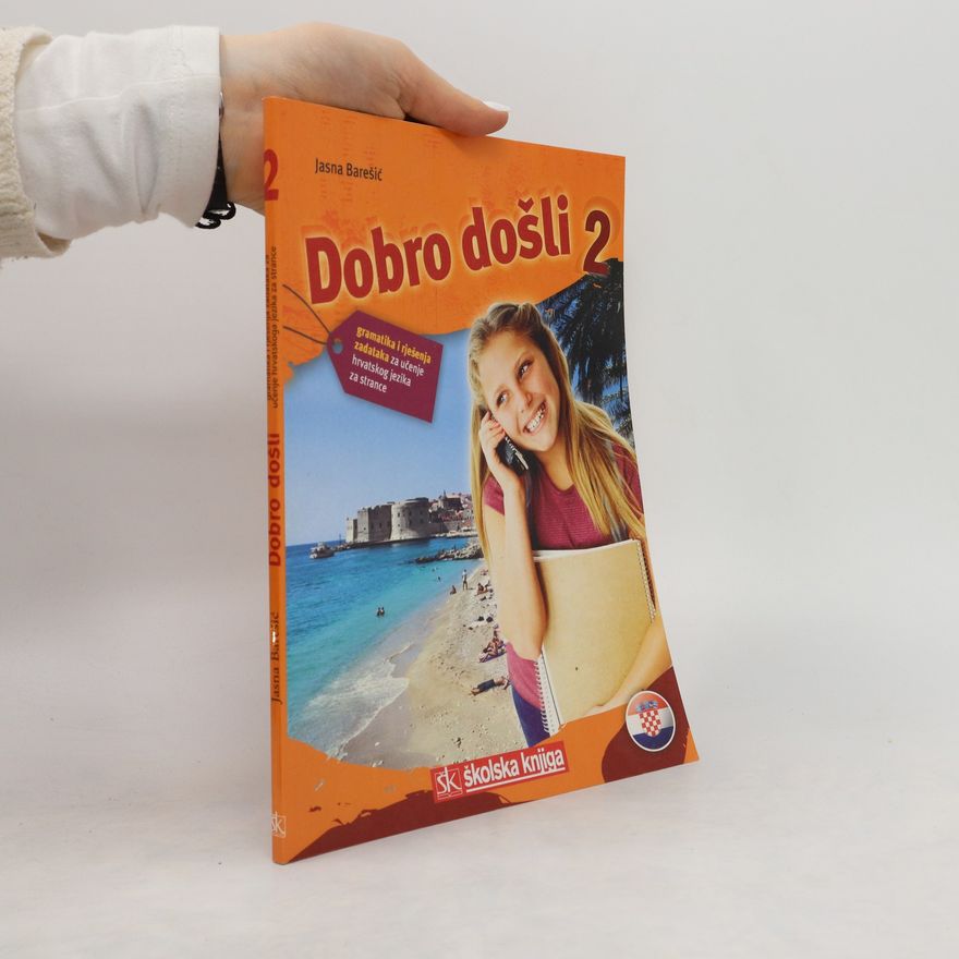Jasna Barešic Dobro dosli 2 - Kroatisch als Fremdsprache Arbeitsbuch 2 Grammatik und Arbeitsbuch