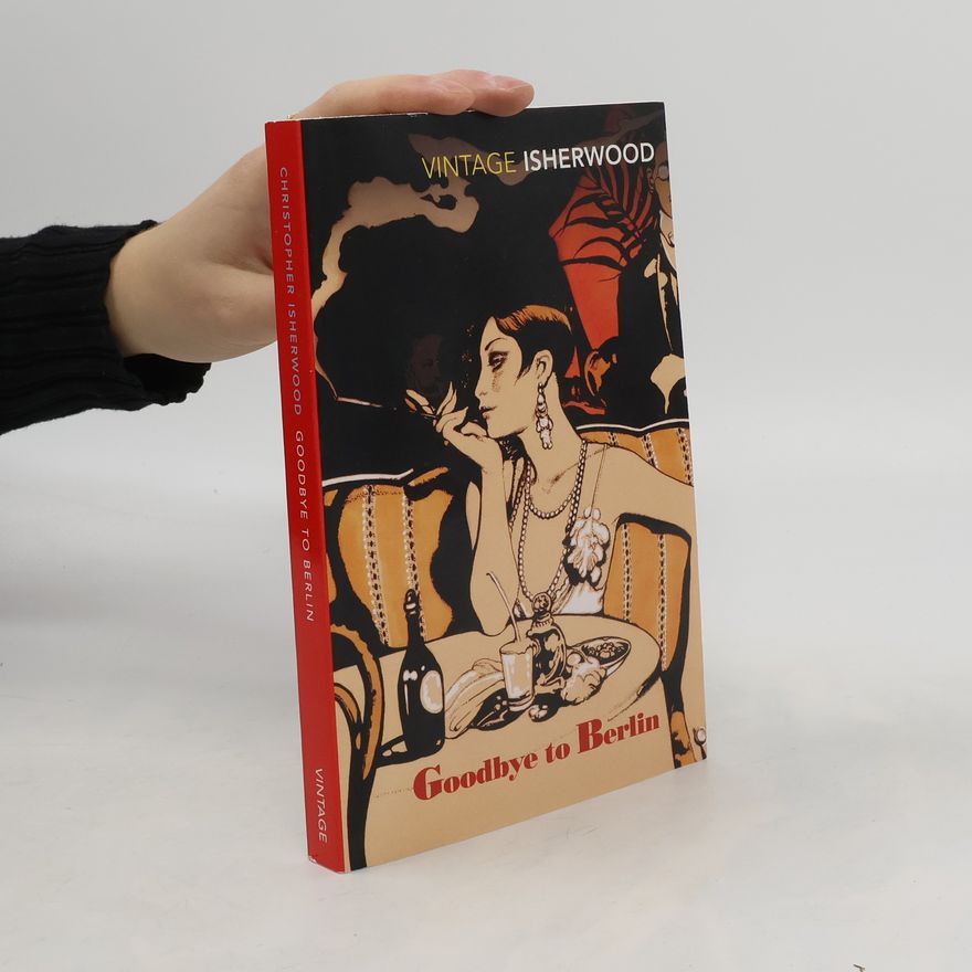 Christopher Isherwood Goodbye to Berlin