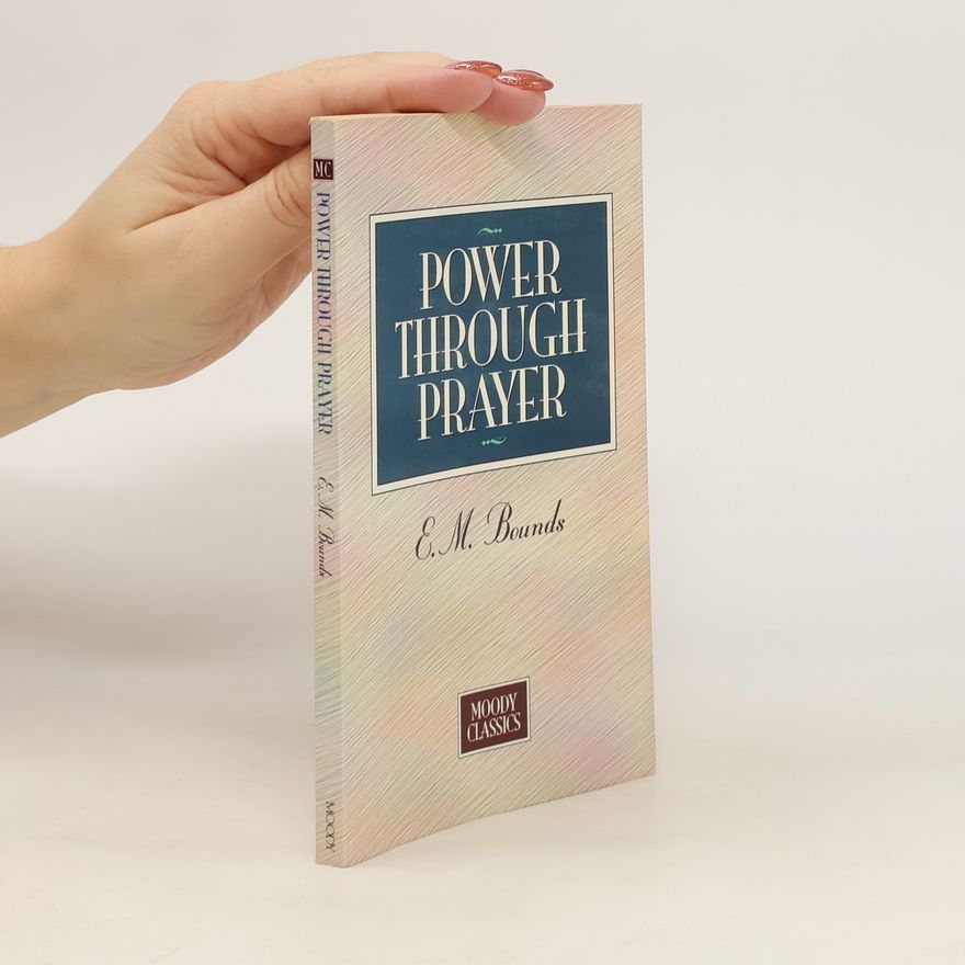 E. M. Bounds Power Through Prayer