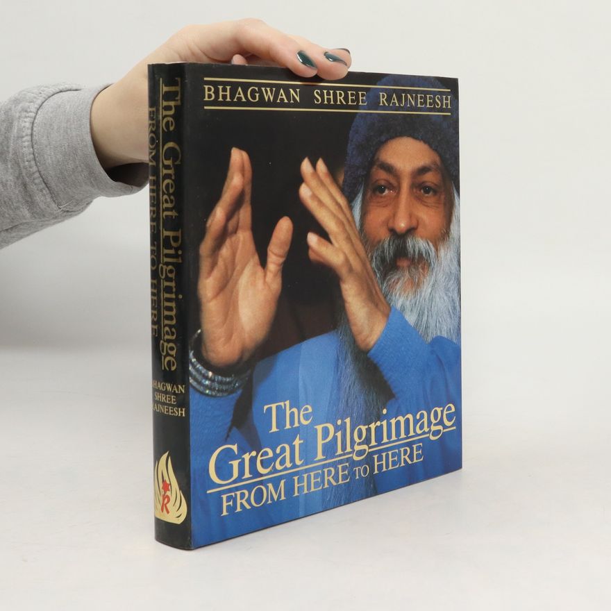Osho Rajneesh The Great Pilgrimage From Here to Here