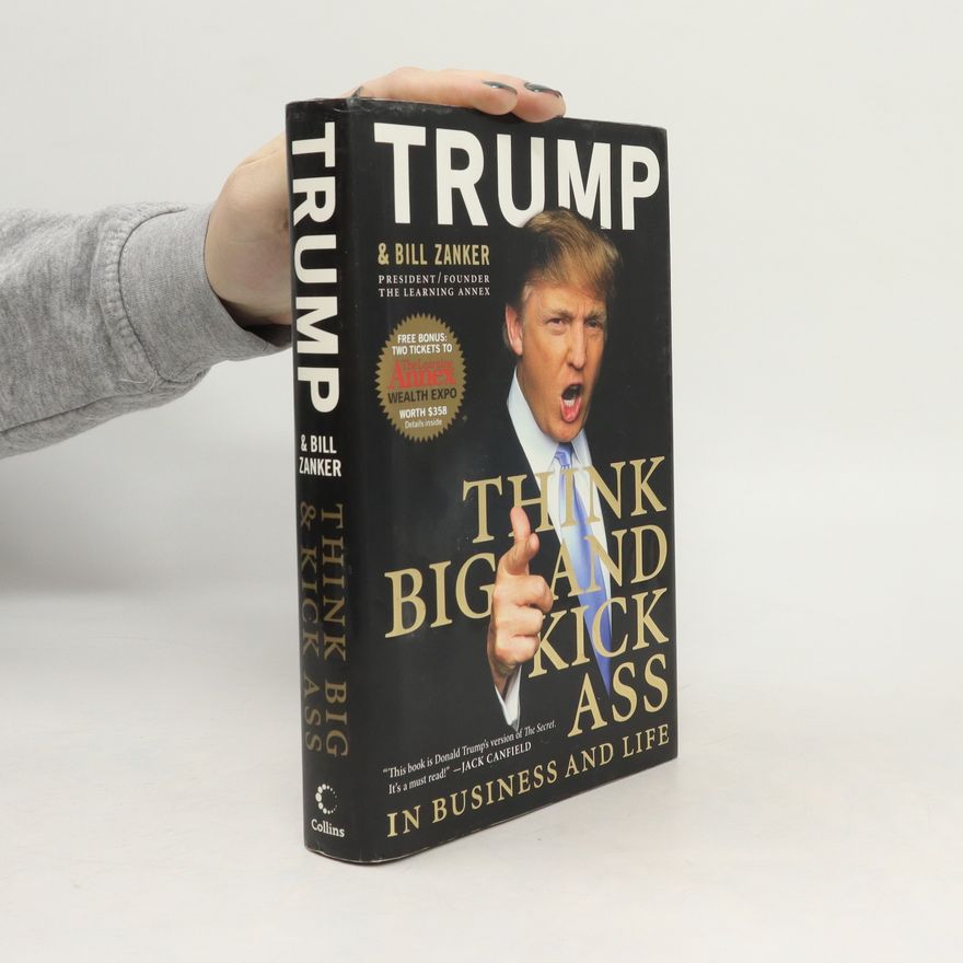 Donald Trump Think Big and Kick Ass in Business and Life
