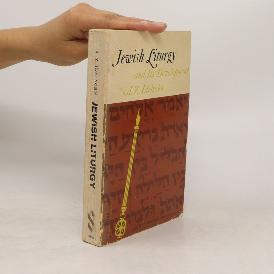 Abraham Zebi Idelsohn Jewish Liturgy and Its Development