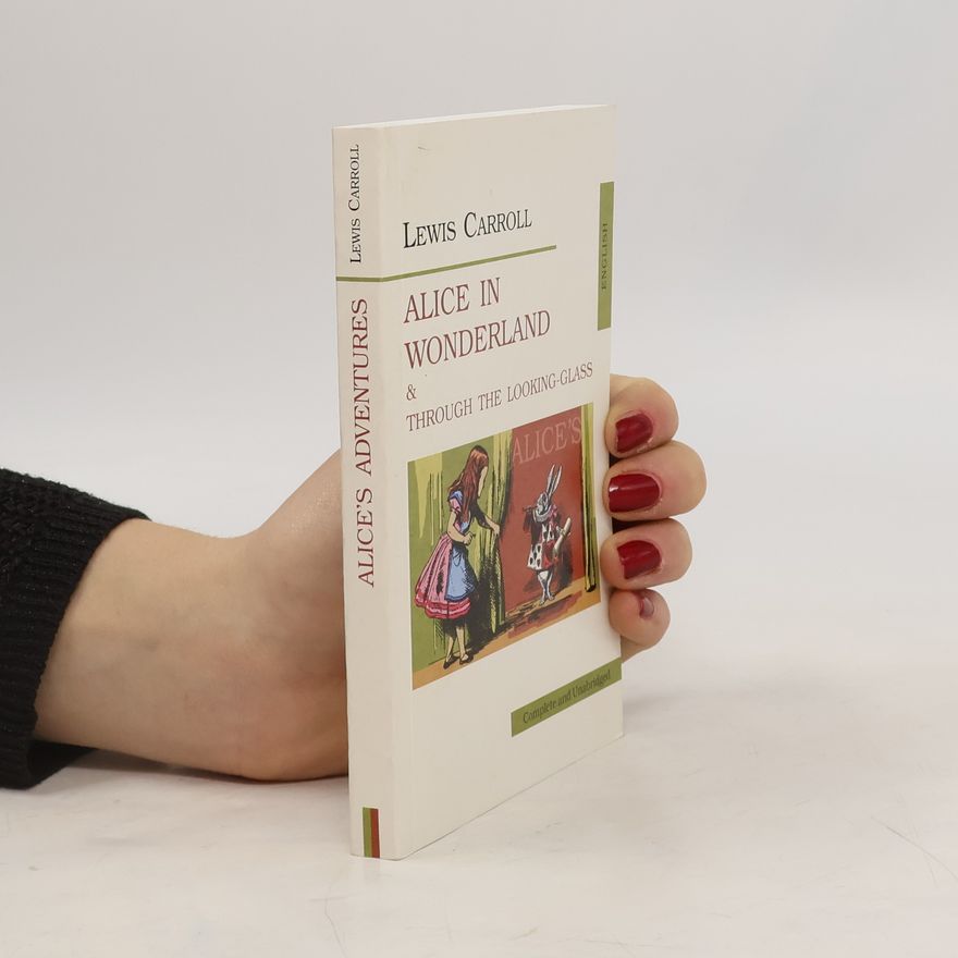Lewis Carroll Alice in Wonderland & Through the Looking-Glass